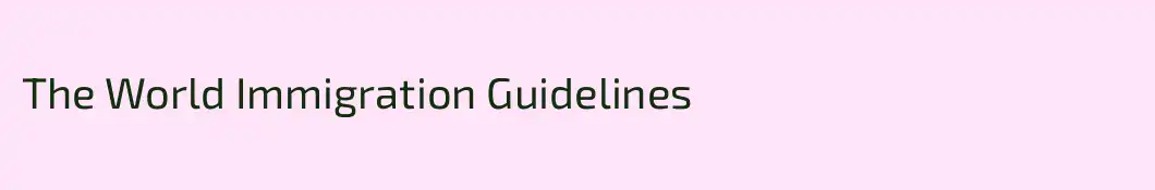 The World Immigration Guidelines 